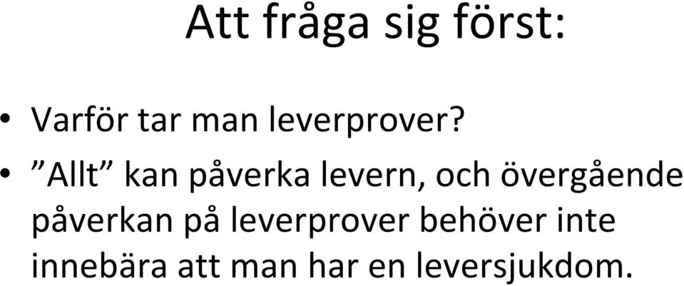 Allt kan påverka levern, och övergående