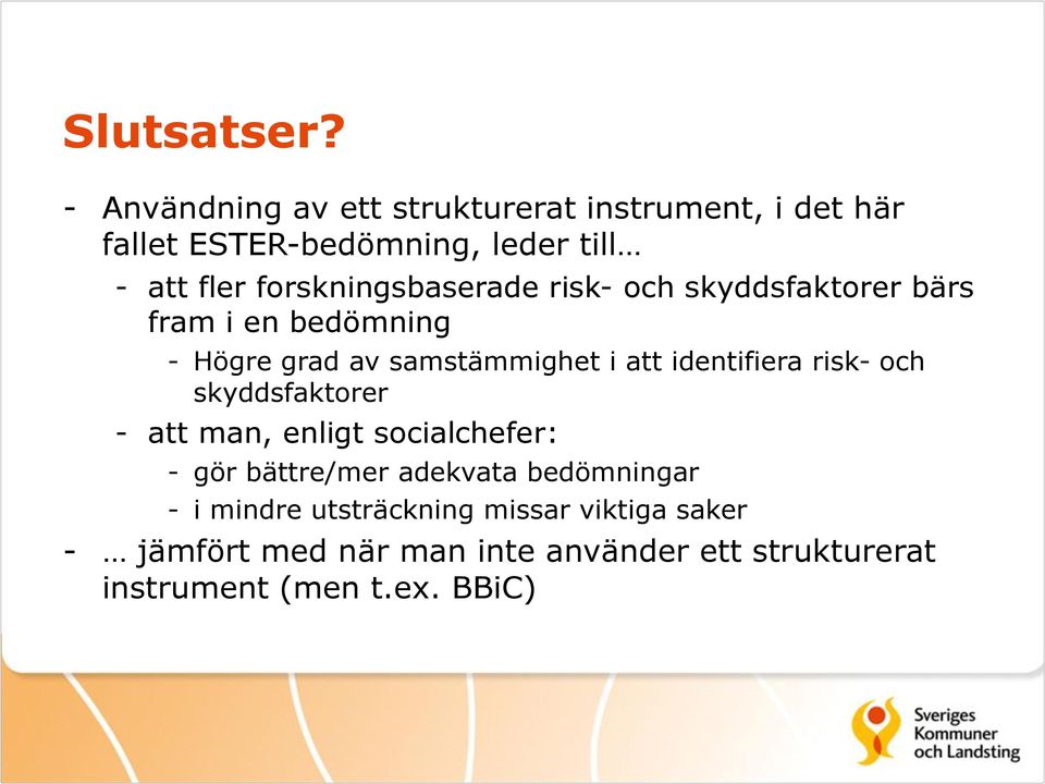 forskningsbaserade risk- och skyddsfaktorer bärs fram i en bedömning - Högre grad av samstämmighet i att