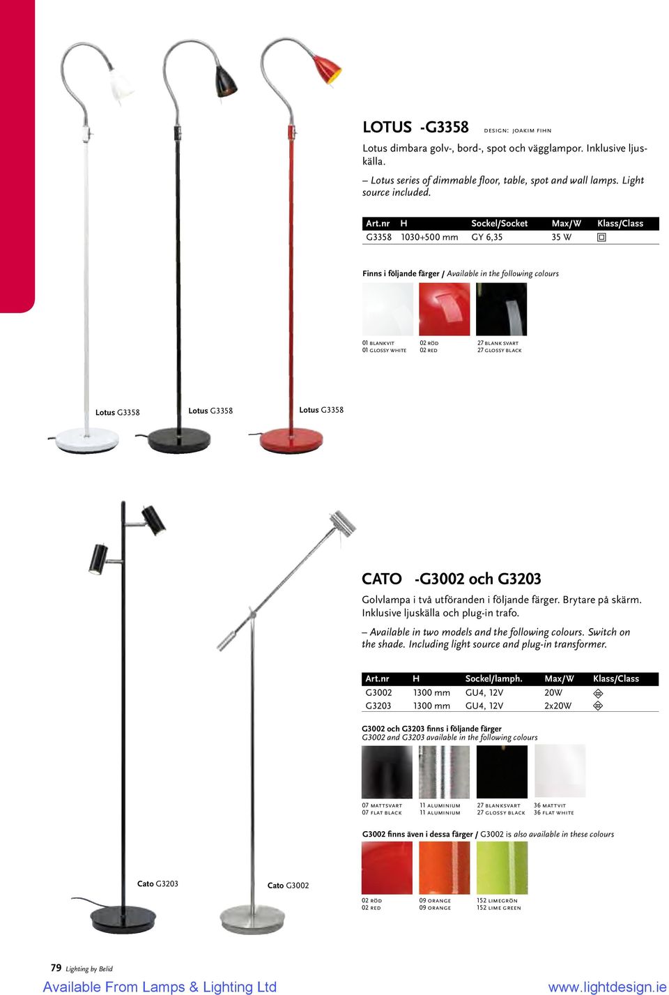 färger. Brytare på skärm. Inklusive ljuskälla och plug-in trafo. Available in two models and the following colours. Switch on the shade. Including light source and plug-in transformer. Art.