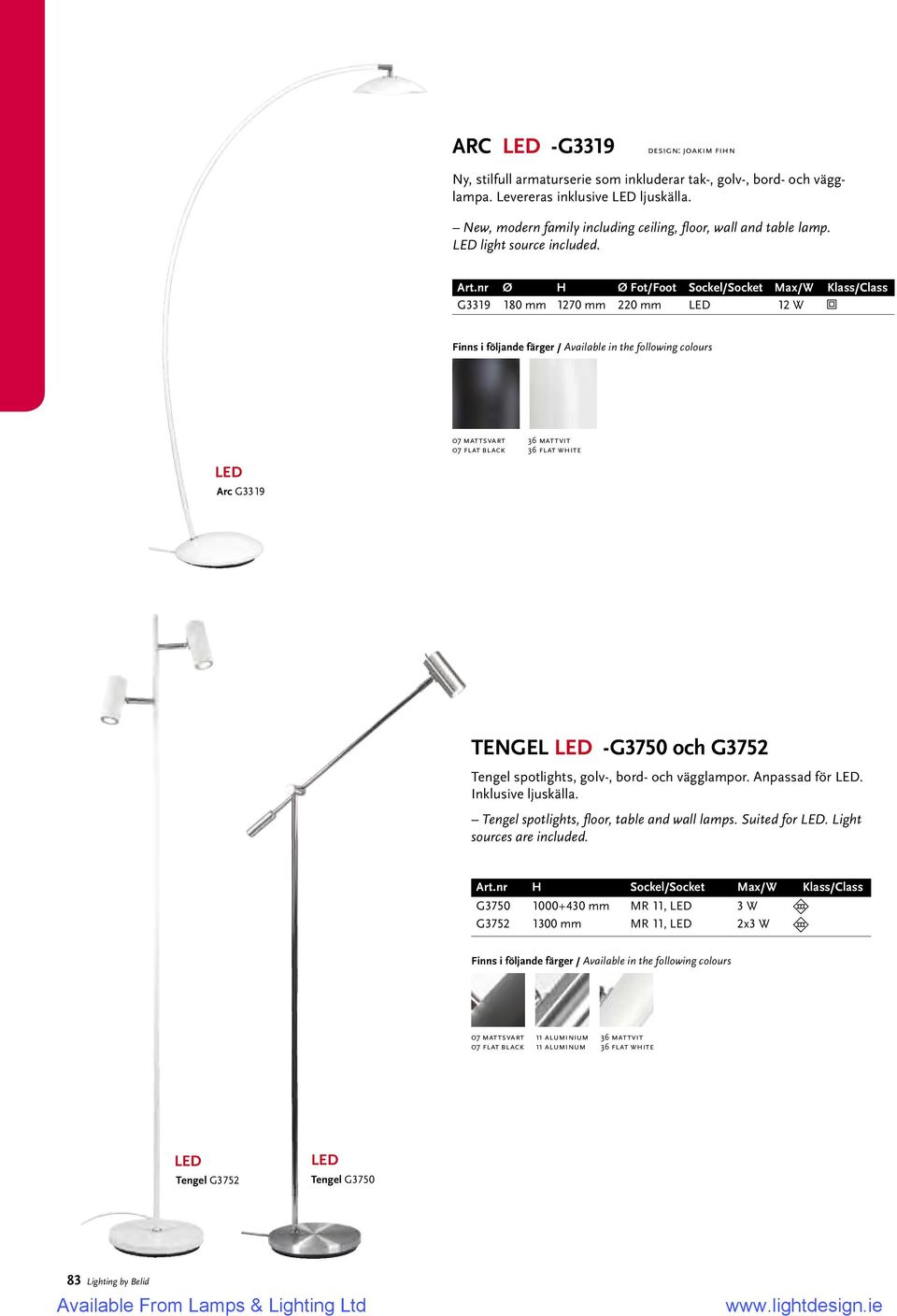 Ø Fot/Foot Sockel/Socket Max/W Klass/Class G3319 180 mm 1270 mm 220 mm LED 12 W 07 mattsvart 36 mattvit 07 flat black 36 flat white LED Arc G3319 TENGEL LED -G3750 och G3752 Tengel spotlights,