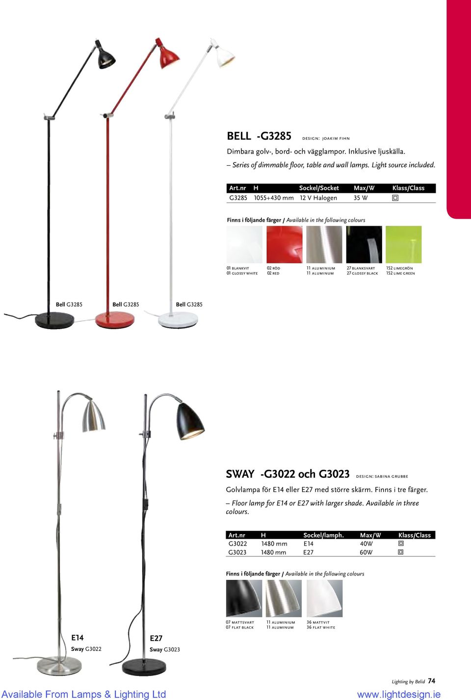 G3285 SWAY -G3022 och G3023 design: sabina grubbe Golvlampa för E14 eller E27 med större skärm. Finns i tre färger. Floor lamp for E14 or E27 with larger shade. Available in three colours.