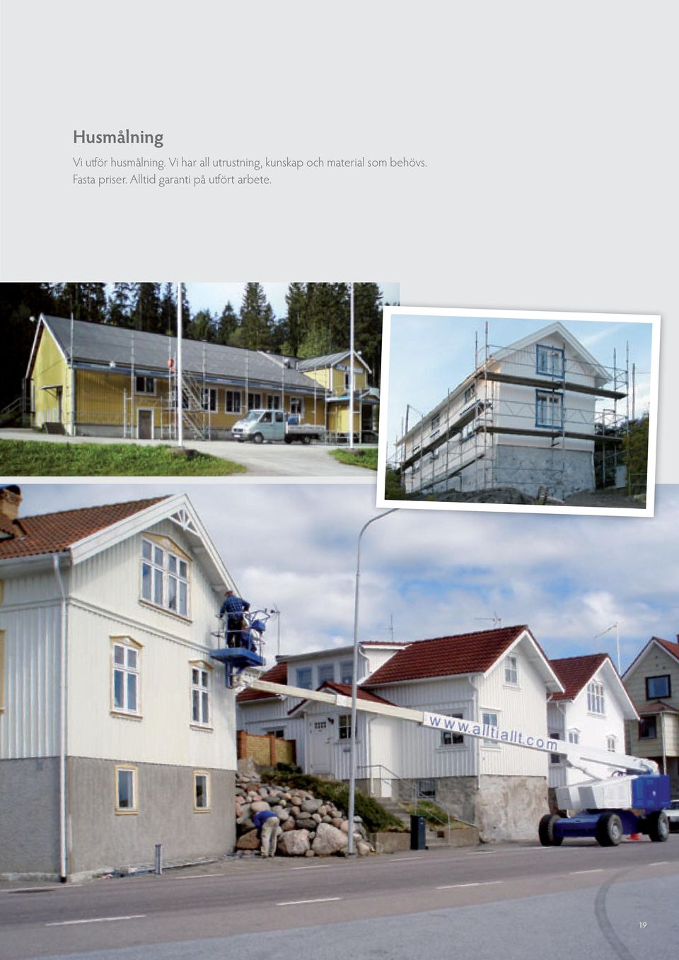 material som behövs. Fasta priser.