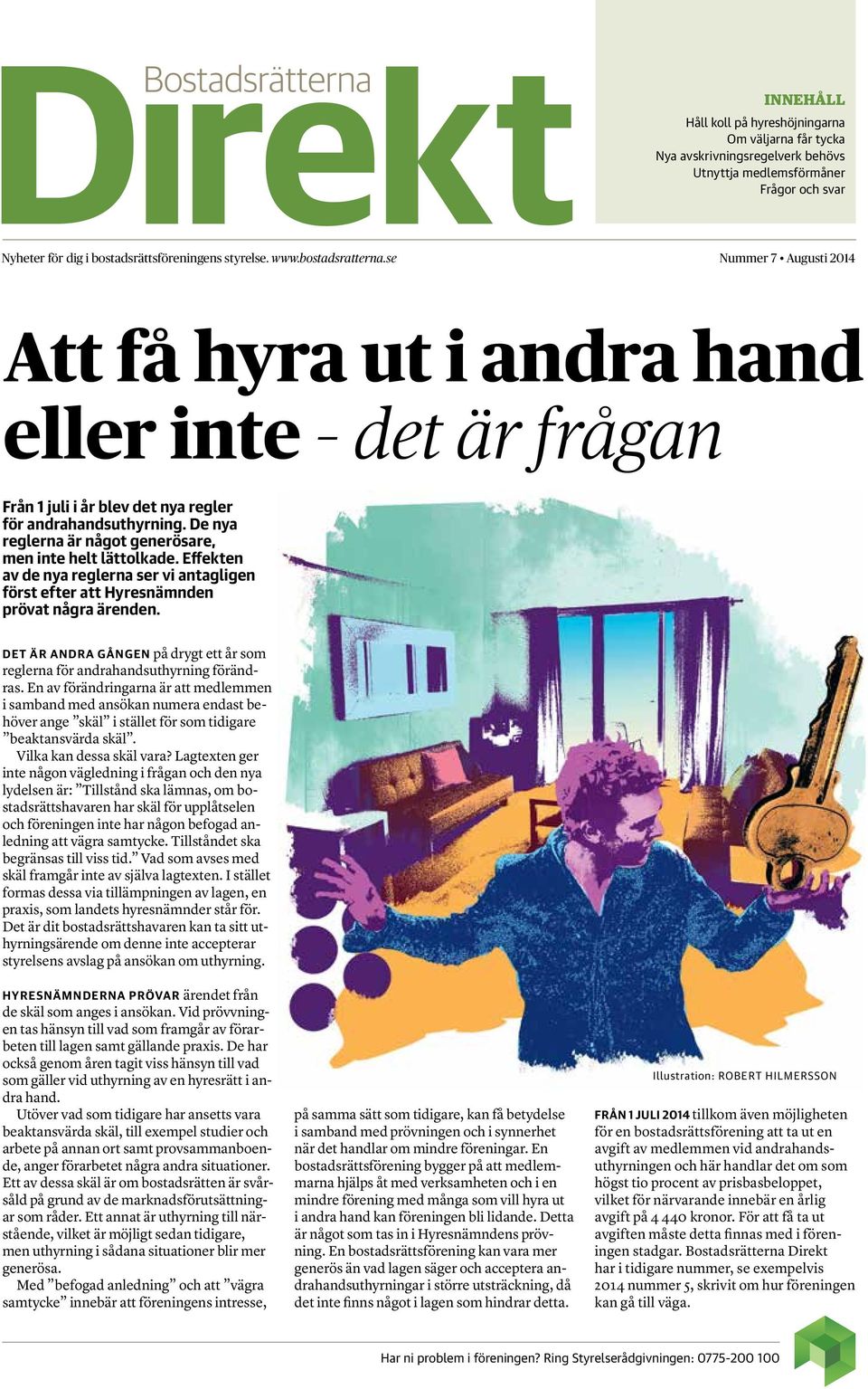 De nya reglerna är något generösare, men inte helt lättolkade. Effekten av de nya reglerna ser vi antagligen först efter att Hyresnämnden prövat några ärenden.