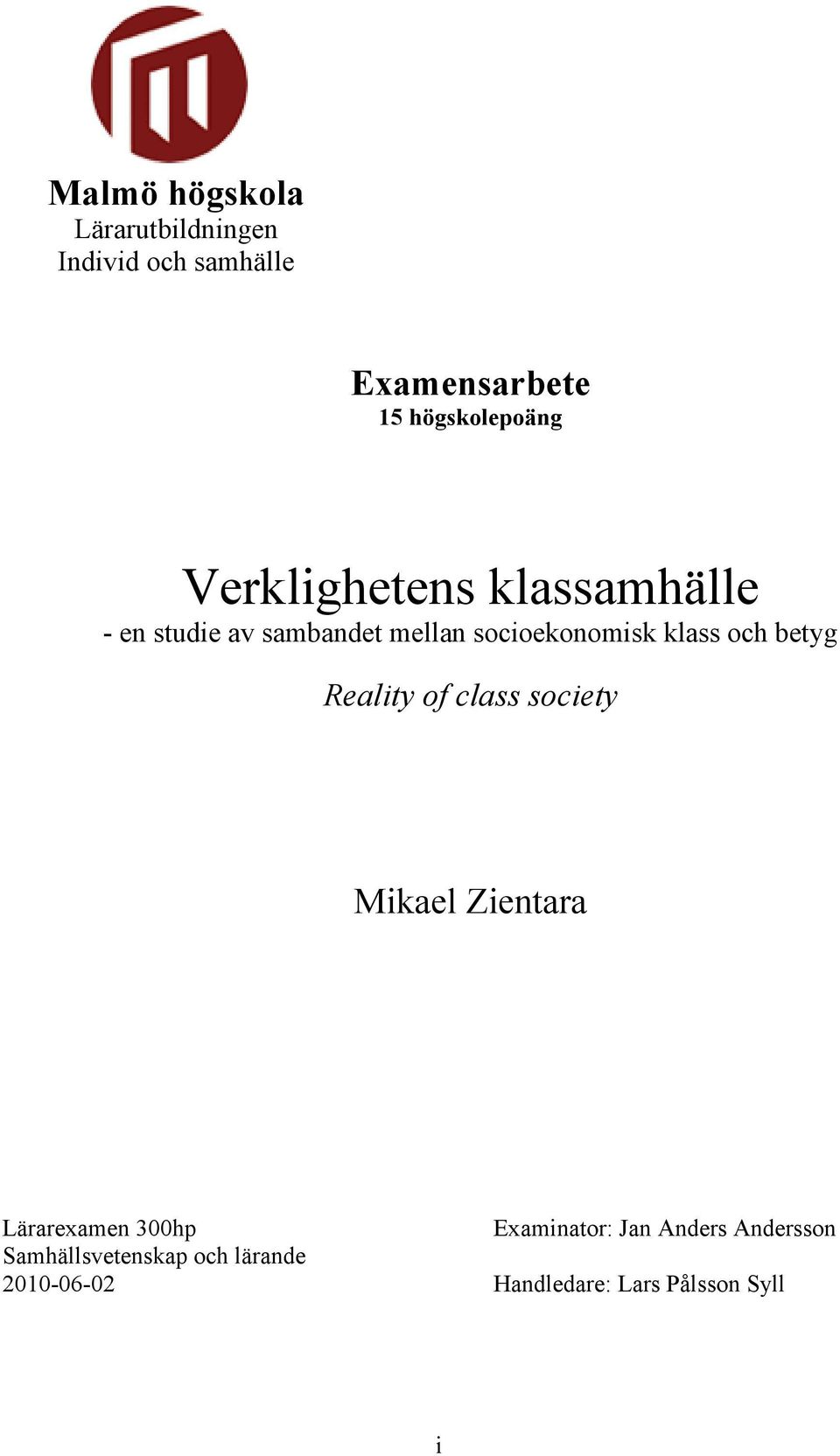 betyg Reality of class society Mikael Zientara Lärarexamen 300hp Samhällsvetenskap