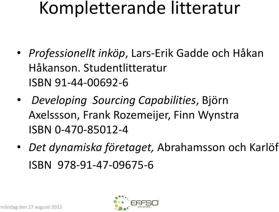 Studentlitteratur ISBN 91-44-00692-6 Developing Sourcing Capabilities, Björn