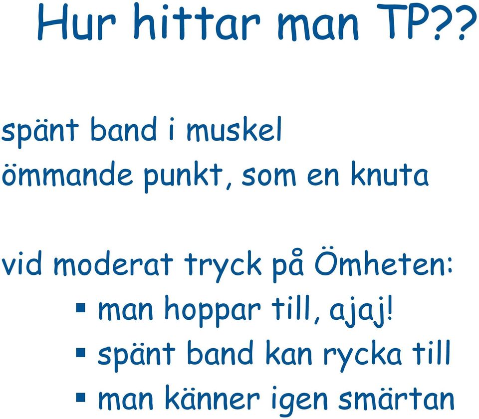 en knuta vid moderat tryck på Ömheten: man