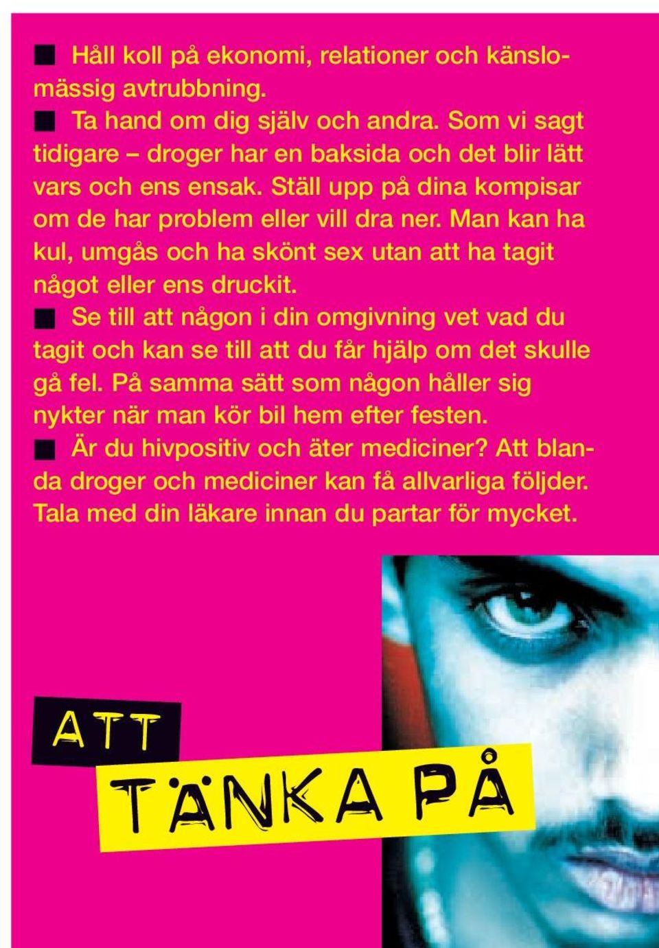 Man kan ha kul, umgås och ha skönt sex utan att ha tagit något eller ens druckit.
