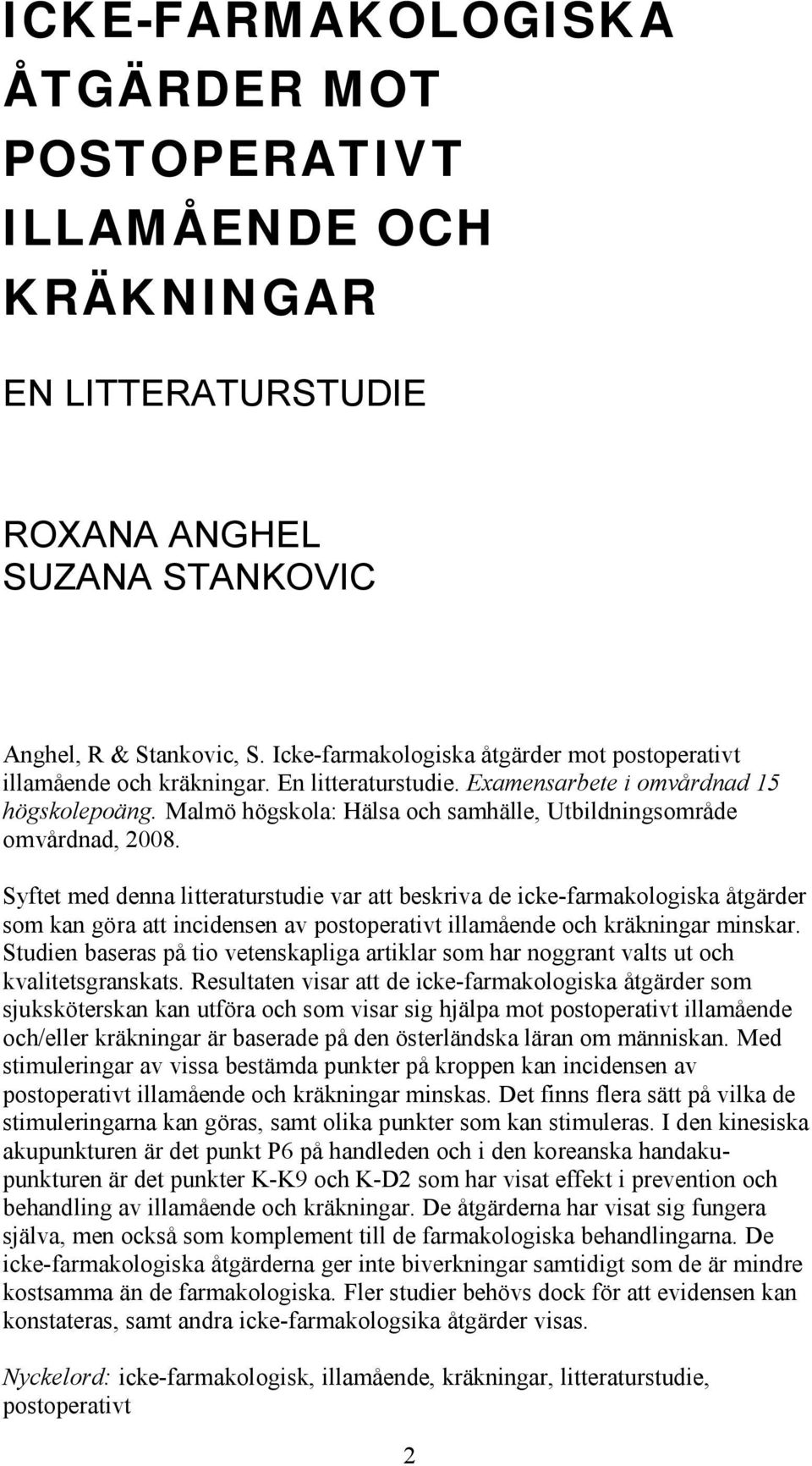 Malmö högskola: Hälsa och samhälle, Utbildningsområde omvårdnad, 2008.