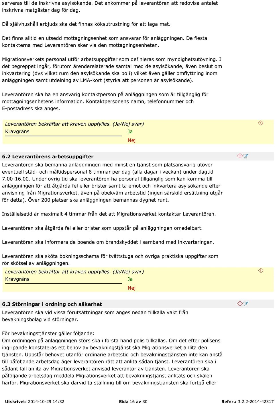 Migrationsverkets personal utför arbetsuppgifter som definieras som myndighetsutövning.