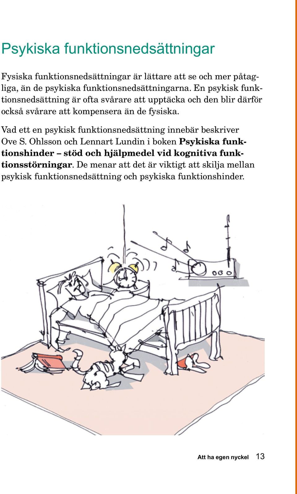 Vad ett en psykisk funktionsnedsättning innebär beskriver Ove S.