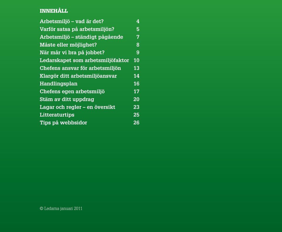 9 Ledarskapet som arbetsmijöfaktor 10 Chefens ansvar för arbetsmijön 13 Kargör ditt arbetsmijöansvar