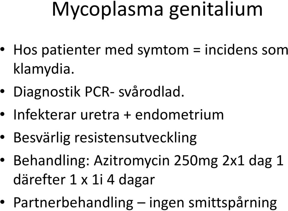 Infekterar uretra + endometrium Besvärlig resistensutveckling