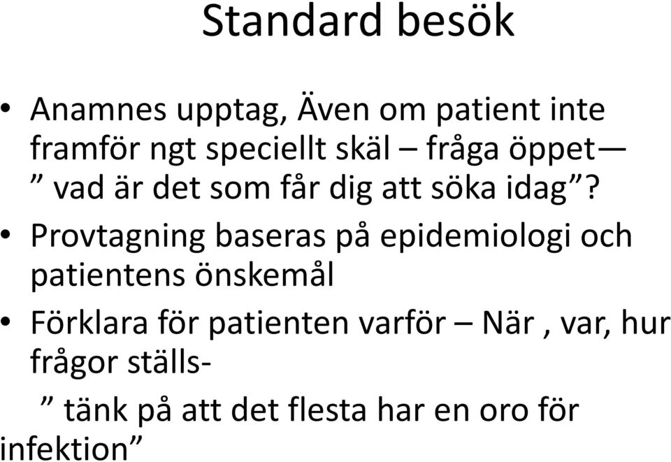 Provtagning baseras på epidemiologi och patientens önskemål Förklara för