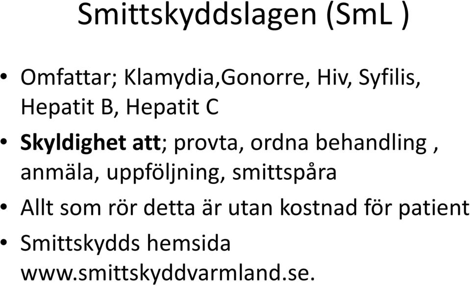 behandling, anmäla, uppföljning, smittspåra Allt som rör detta