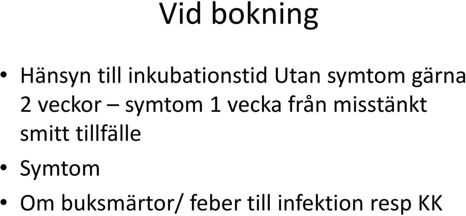 vecka från misstänkt smitt tillfälle