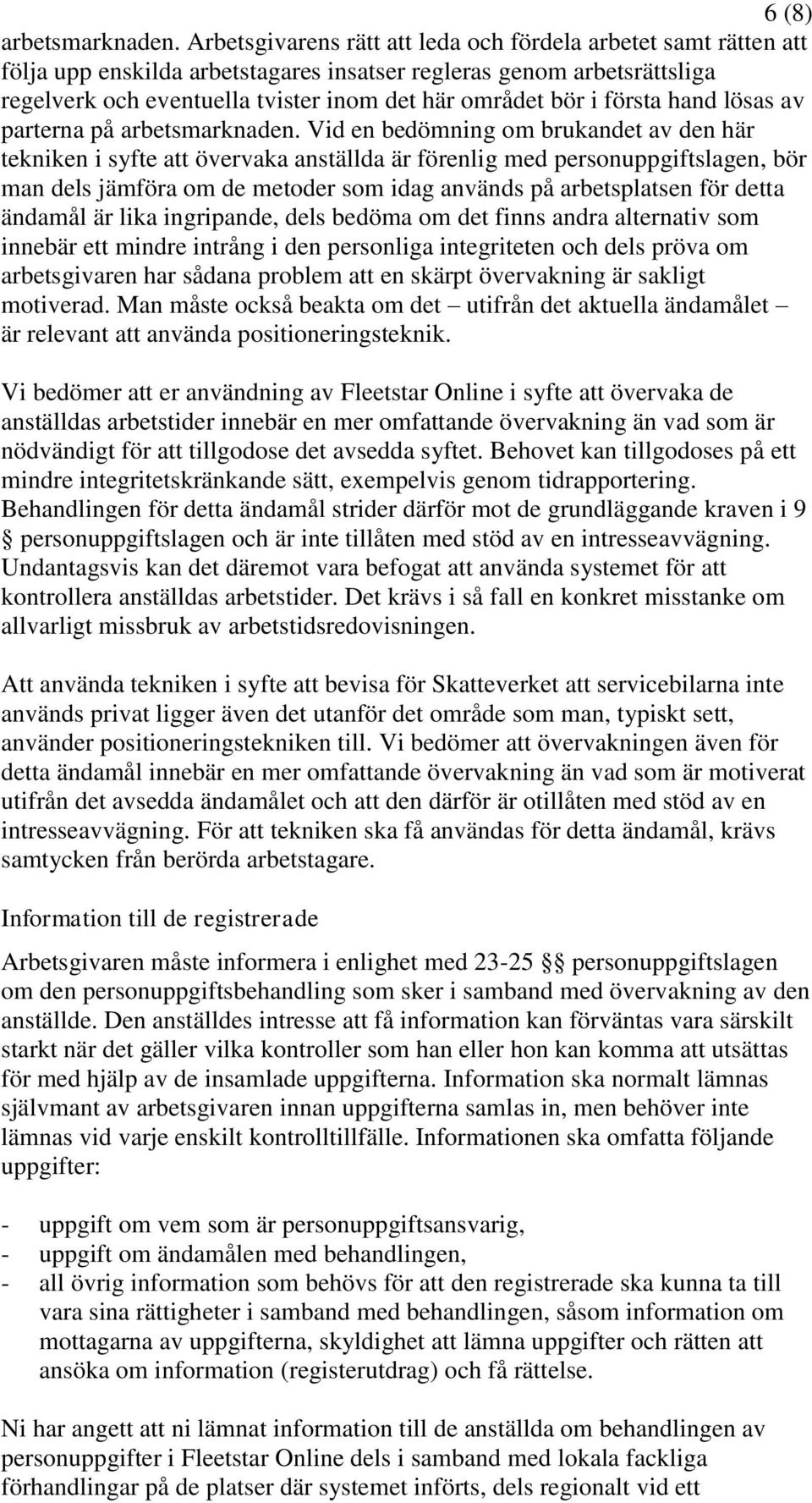 första hand lösas av parterna på arbetsmarknaden.