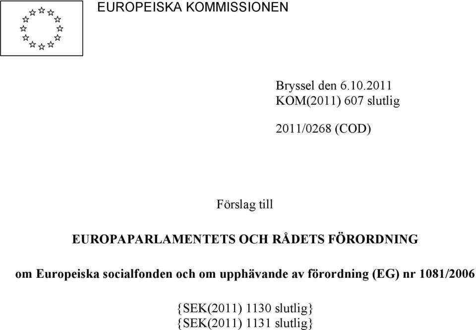 EUROPAPARLAMENTETS OCH RÅDETS FÖRORDNING om Europeiska