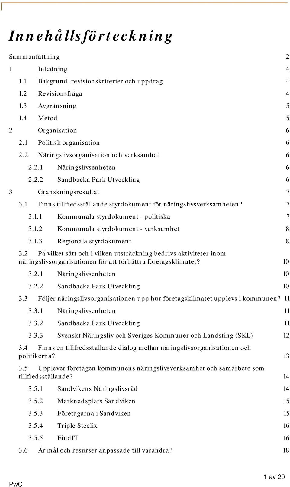 7 3.1.1 Kommunala styrdokument - politiska 7 3.1.2 Kommunala styrdokument - verksamhet 8 3.1.3 Regionala styrdokument 8 3.