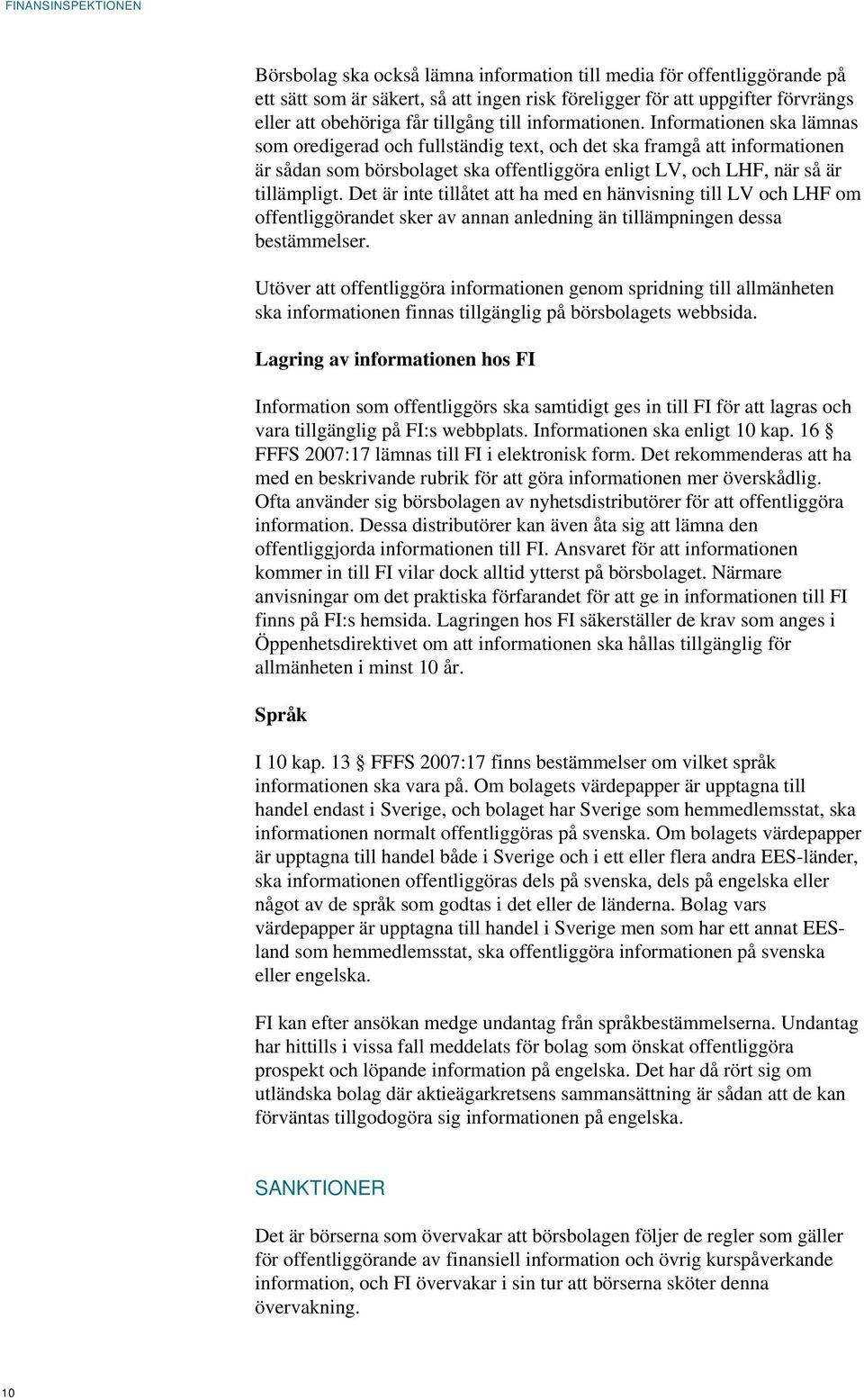 Det är inte tillåtet att ha med en hänvisning till LV och LHF om offentliggörandet sker av annan anledning än tillämpningen dessa bestämmelser.