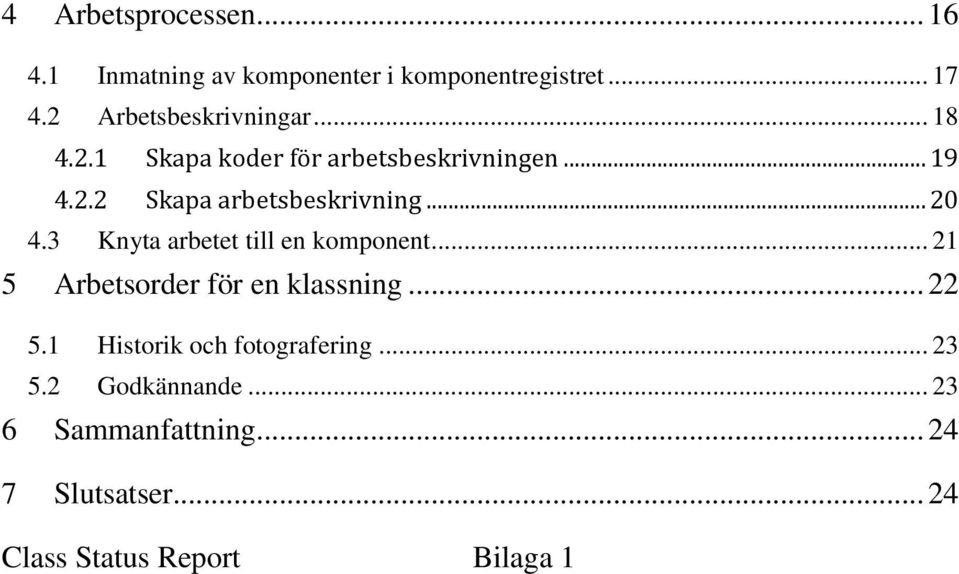 .. 20 4.3 Knyta arbetet till en komponent... 21 5 Arbetsorder för en klassning... 22 5.