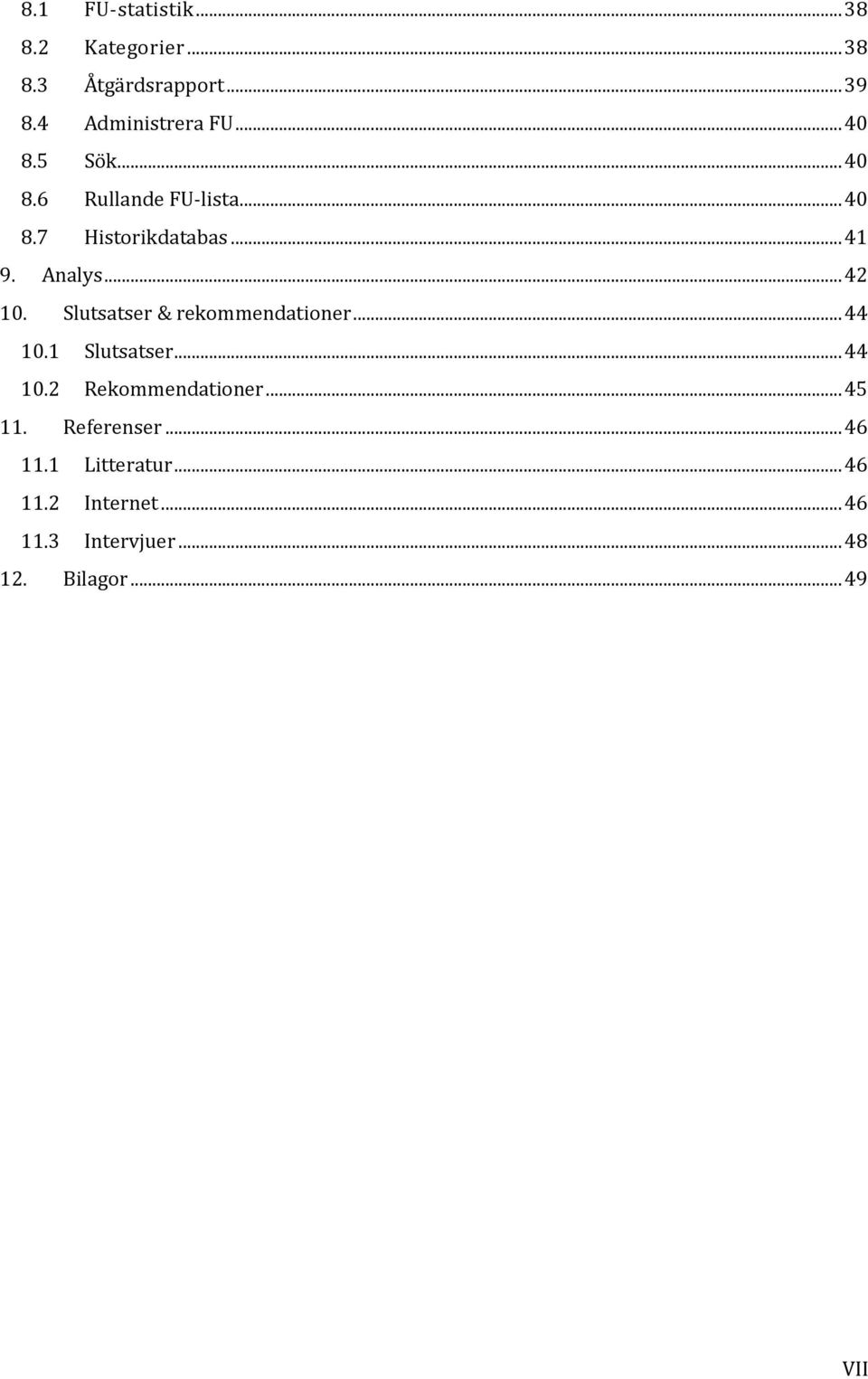 Slutsatser & rekommendationer... 44 10.1 Slutsatser... 44 10.2 Rekommendationer... 45 11.