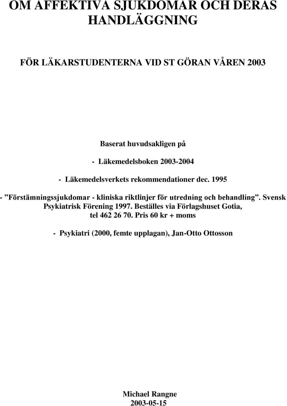 1995 - Förstämningssjukdomar - kliniska riktlinjer för utredning och behandling.