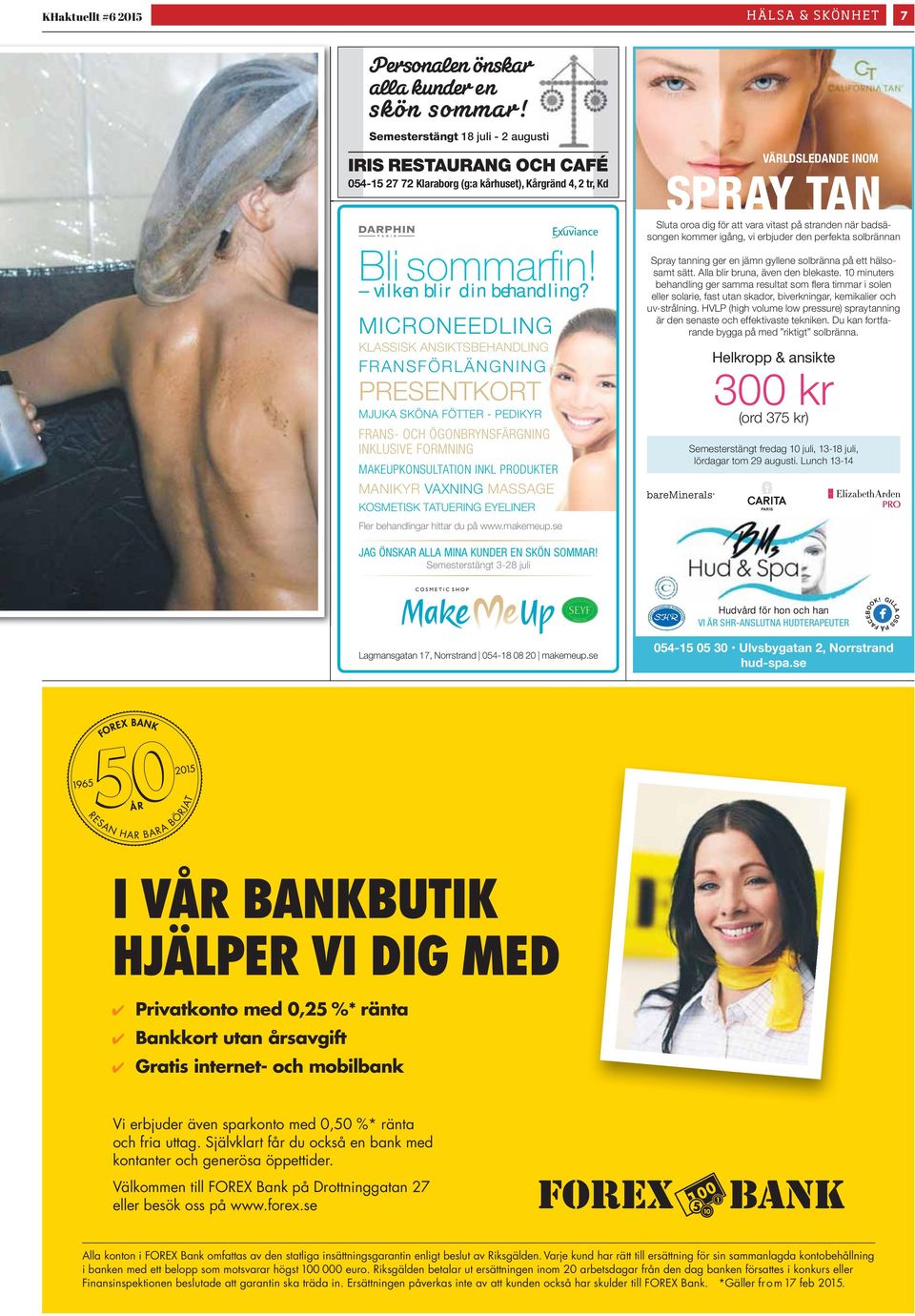 MICRONEEDLING KLASSISK ANSIKTSBEHANDLING FRANSFÖRLÄNGNING PRESENTKORT MJUKA SKÖNA FÖTTER - PEDIKYR FRANS- OCH ÖGONBRYNSFÄRGNING INKLUSIVE FORMNING MAKEUPKONSULTATION INKL PRODUKTER MANIKYR VAXNING