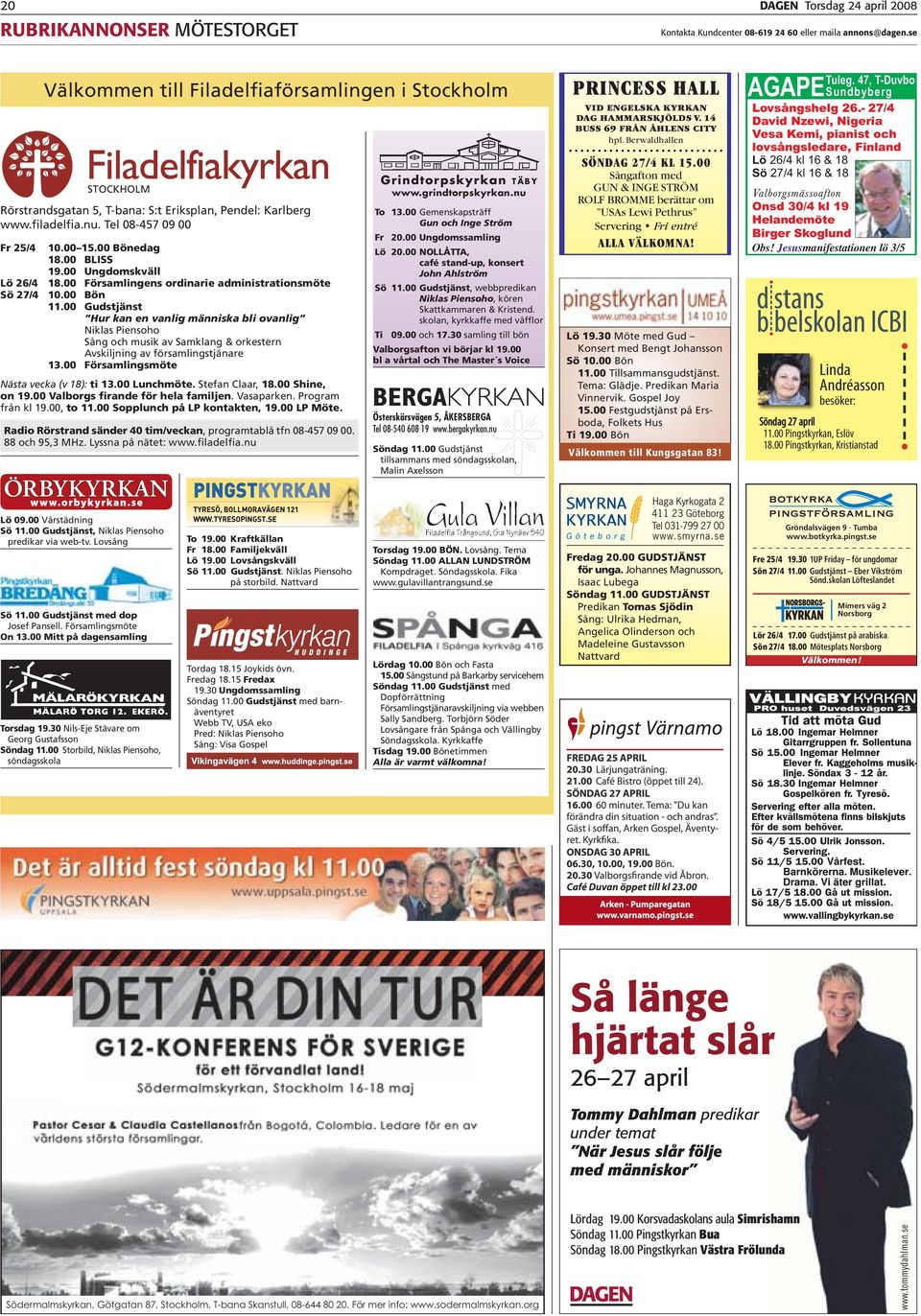 00 BLISS 19.00 Ungdomskväll Lö 26/4 18.00 Församlingens ordinarie administrationsmöte Sö 27/4 10.00 Bön 11.