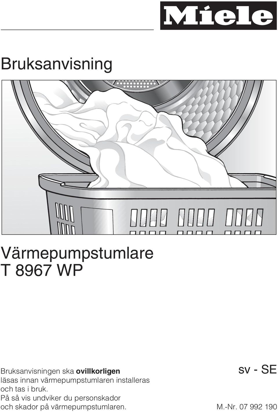 värmepumpstumlaren installeras och tas i bruk.