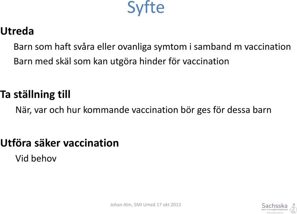 för vaccination Ta ställning till När, var och hur kommande