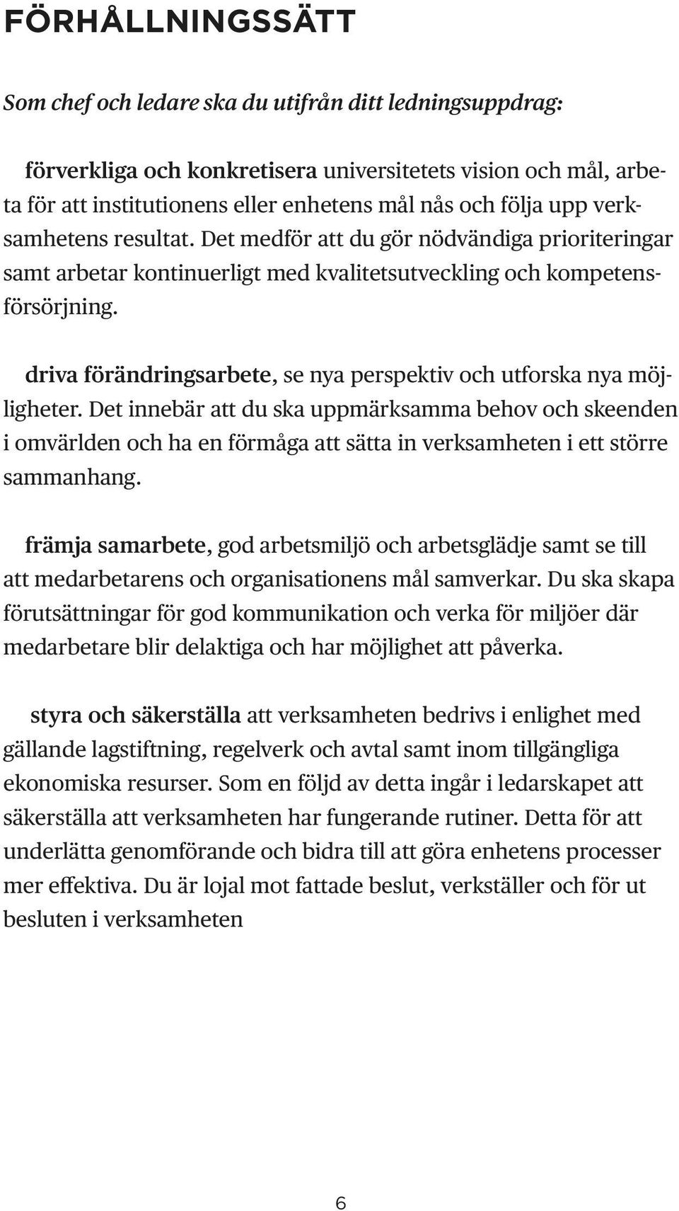 driva förändringsarbete, se nya perspektiv och utforska nya möjligheter.