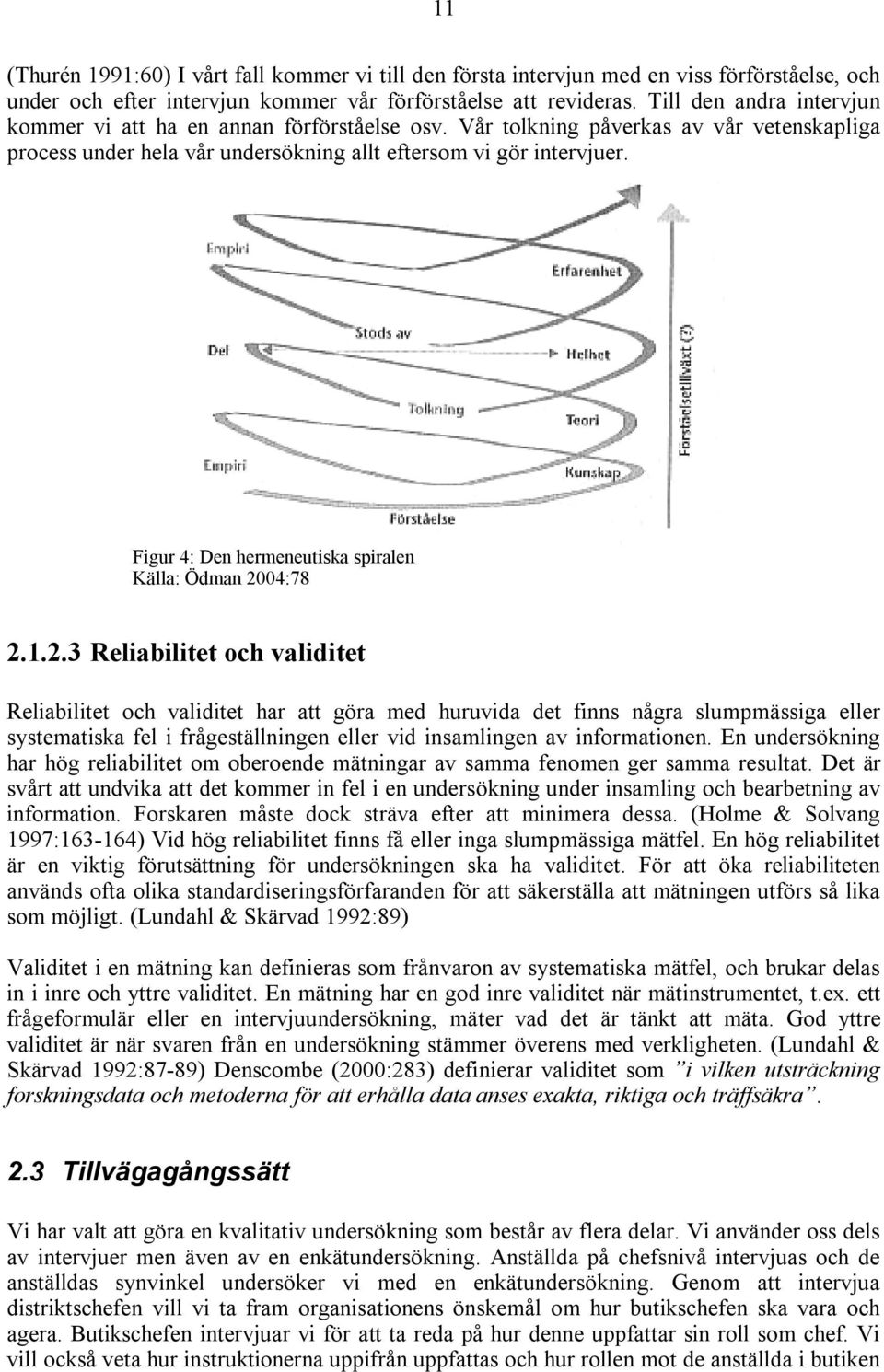 Figur 4: Den hermeneutiska spiralen Källa: Ödman 20