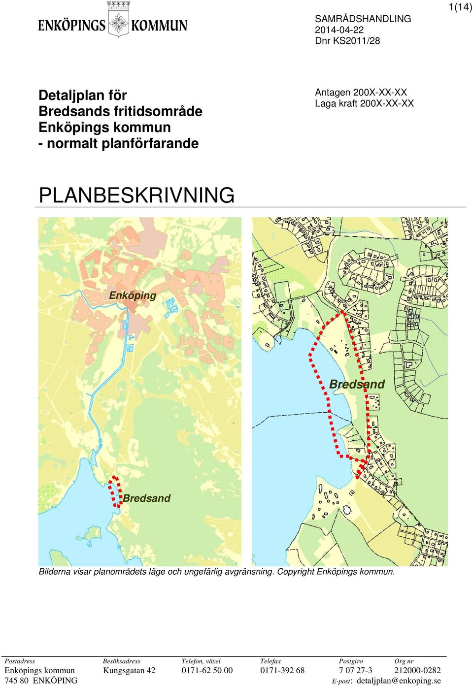 planområdets läge och ungefärlig avgränsning. Copyright Enköpings kommun.