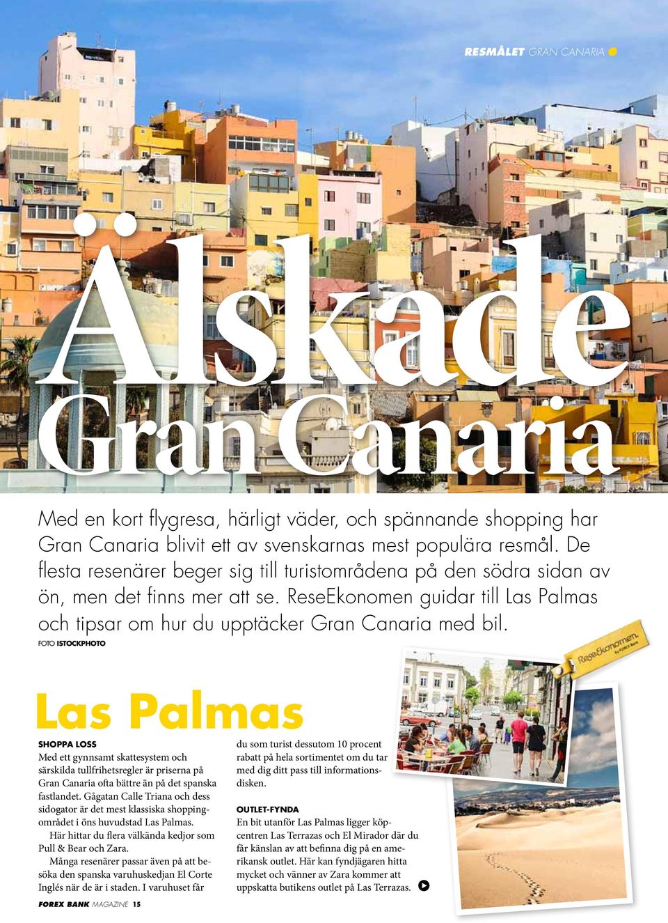 foto istockphoto Las Palmas hoppa loss Med ett gynnsamt skattesystem och särskilda tullfrihetsregler är priserna på Gran Canaria ofta bättre än på det spanska fastlandet.