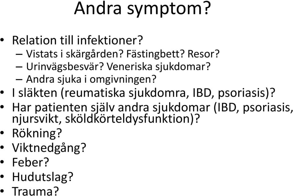 I släkten (reumatiska sjukdomra, IBD, psoriasis)?