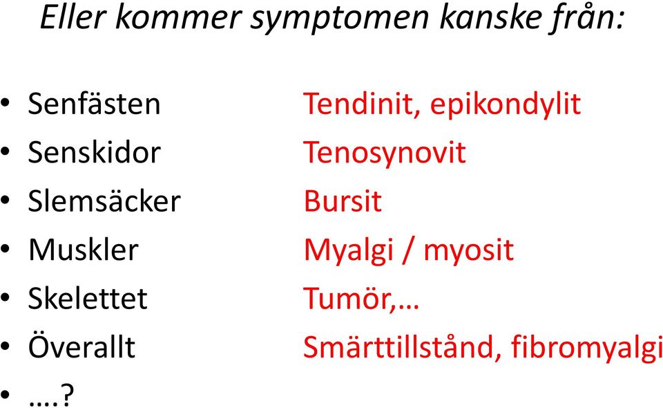 Överallt.