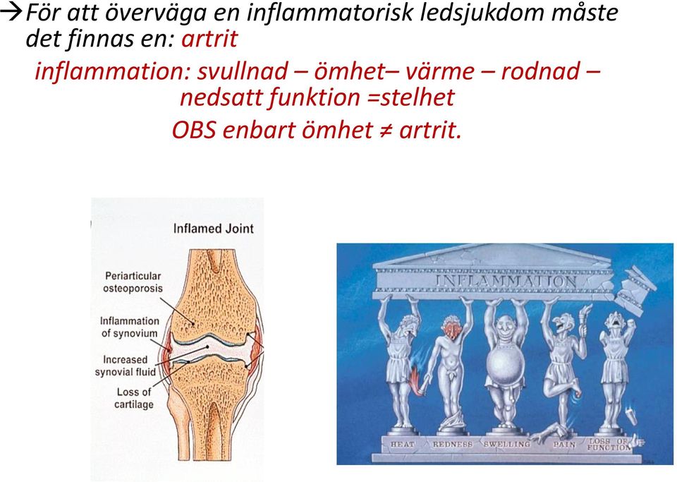 inflammation: svullnad ömhet värme rodnad