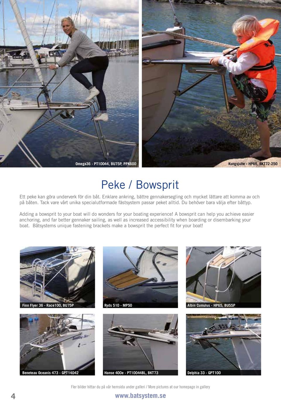 A bowsprit can help you achieve easier anchoring, and far better gennaker sailing, as well as increased accessibility when boarding or disembarking your boat.