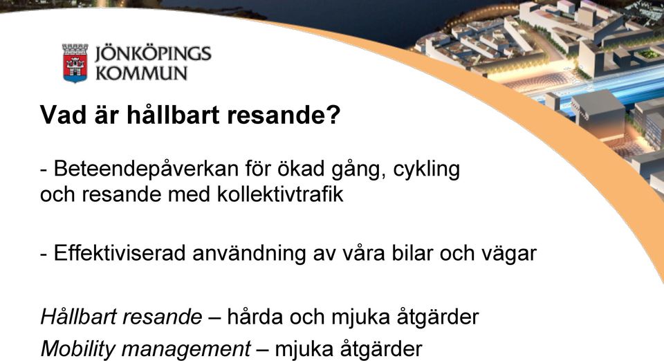 med kollektivtrafik - Effektiviserad användning av våra