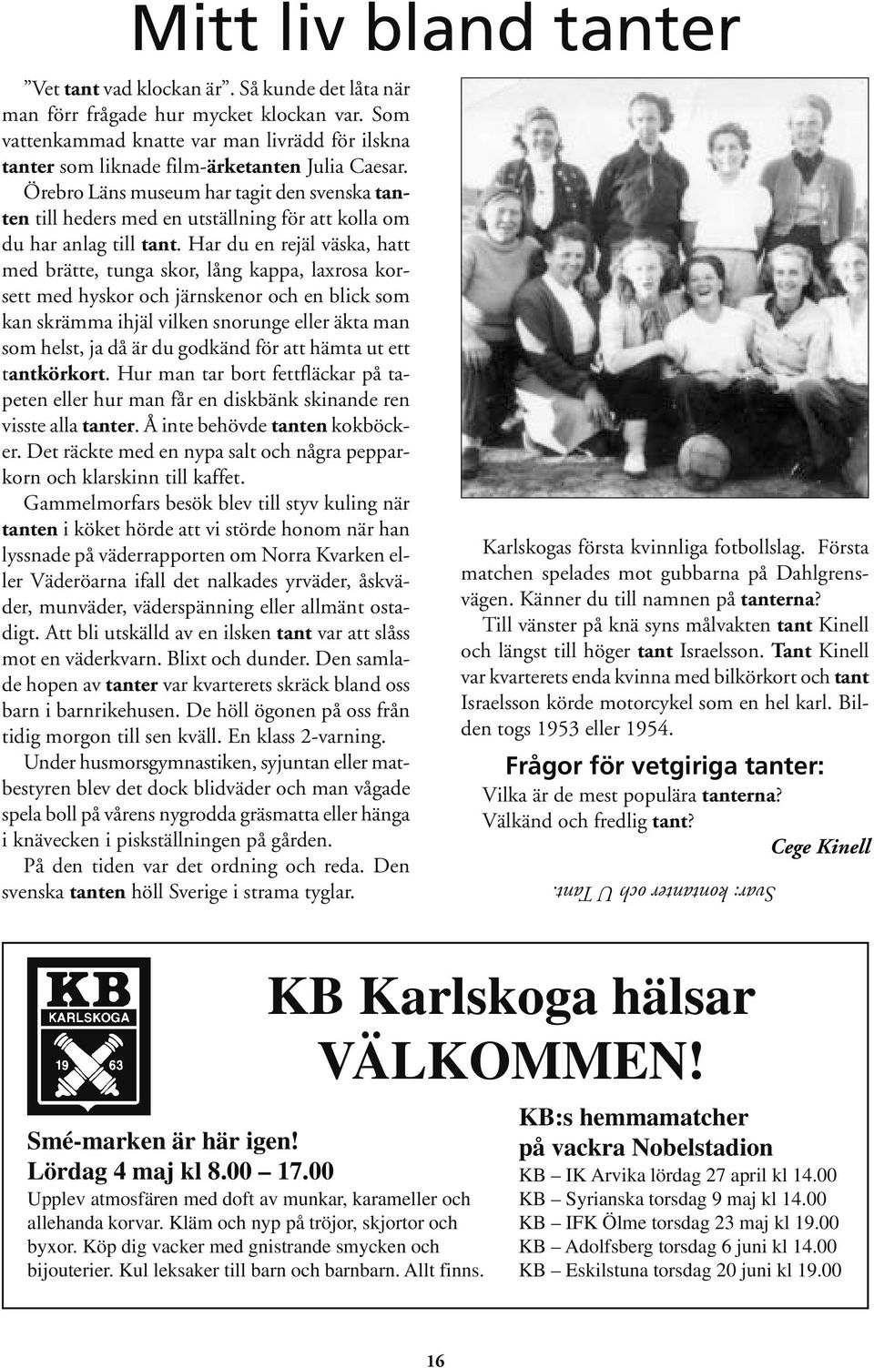 Örebro Läns museum har tagit den svenska tanten till heders med en utställning för att kolla om du har anlag till tant.