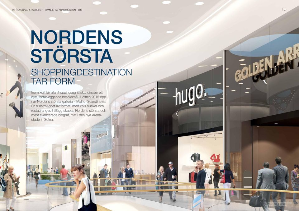 Hösten 2015 öppnar Nordens största galleria Mall of Scandinavia.