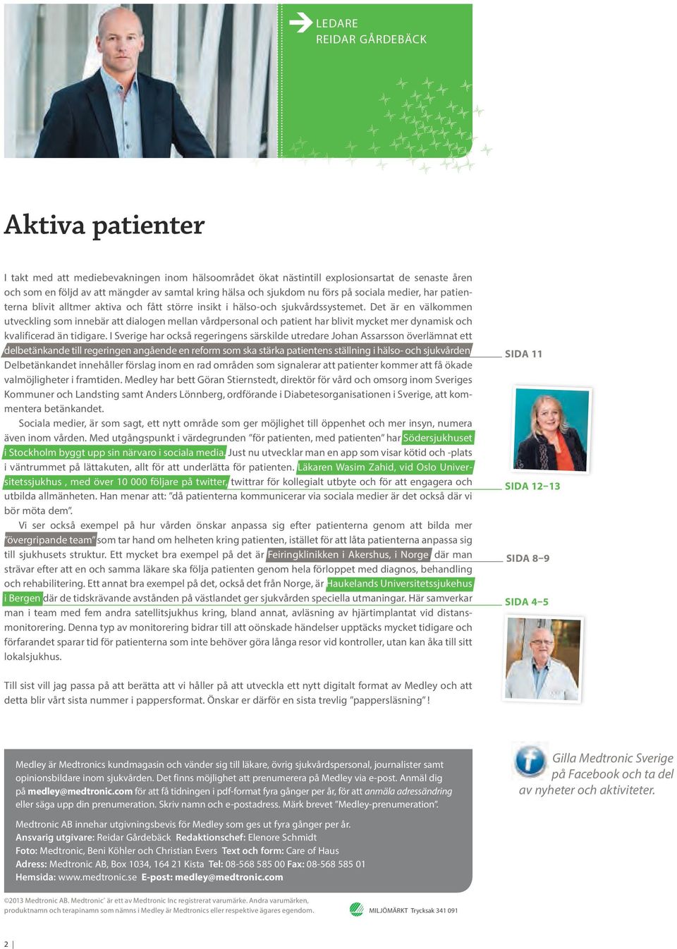 Det är en välkommen utveckling som innebär att dialogen mellan vårdpersonal och patient har blivit mycket mer dynamisk och kvalificerad än tidigare.