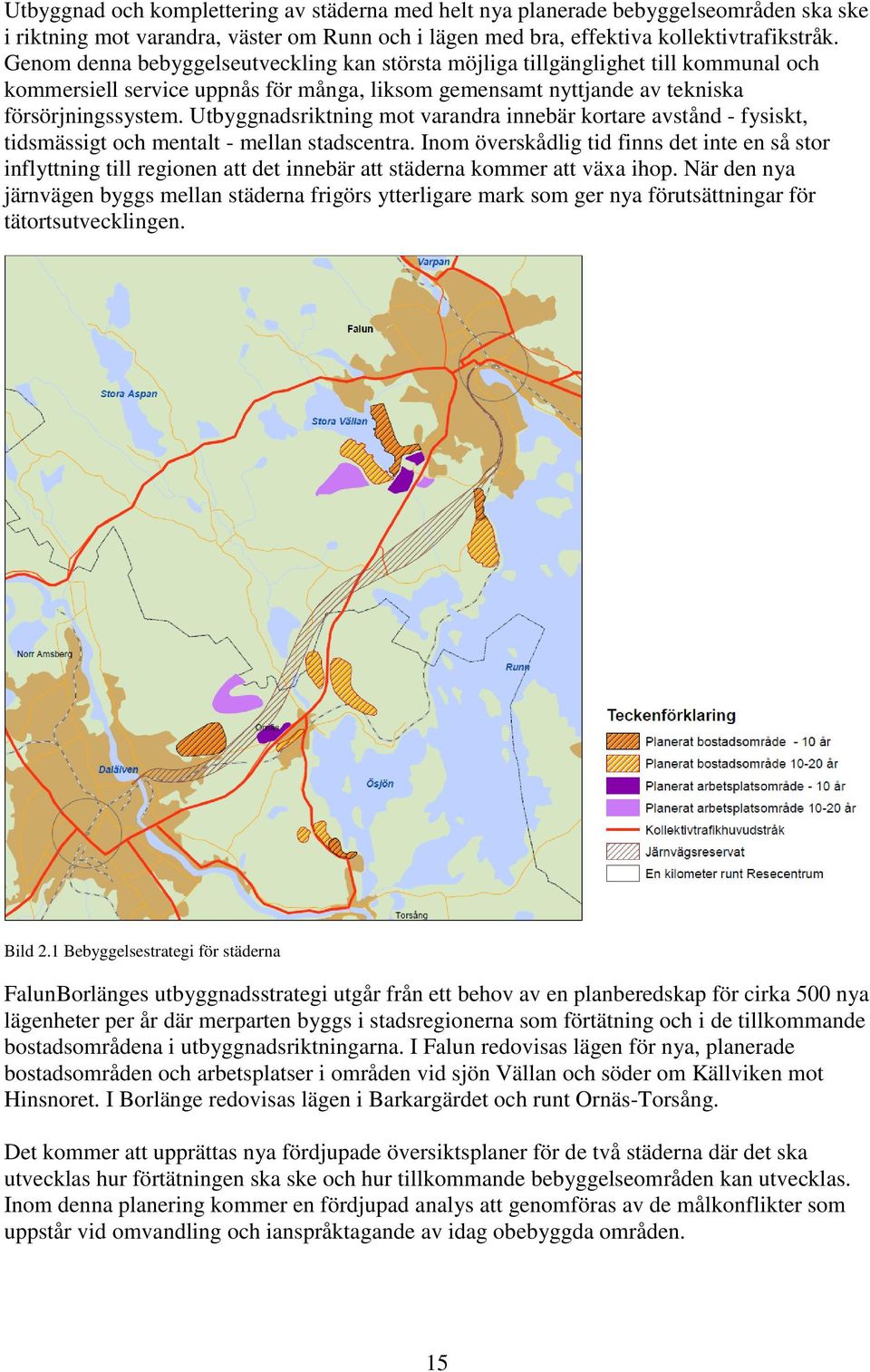 Utbyggnadsriktning mot varandra innebär kortare avstånd - fysiskt, tidsmässigt och mentalt - mellan stadscentra.