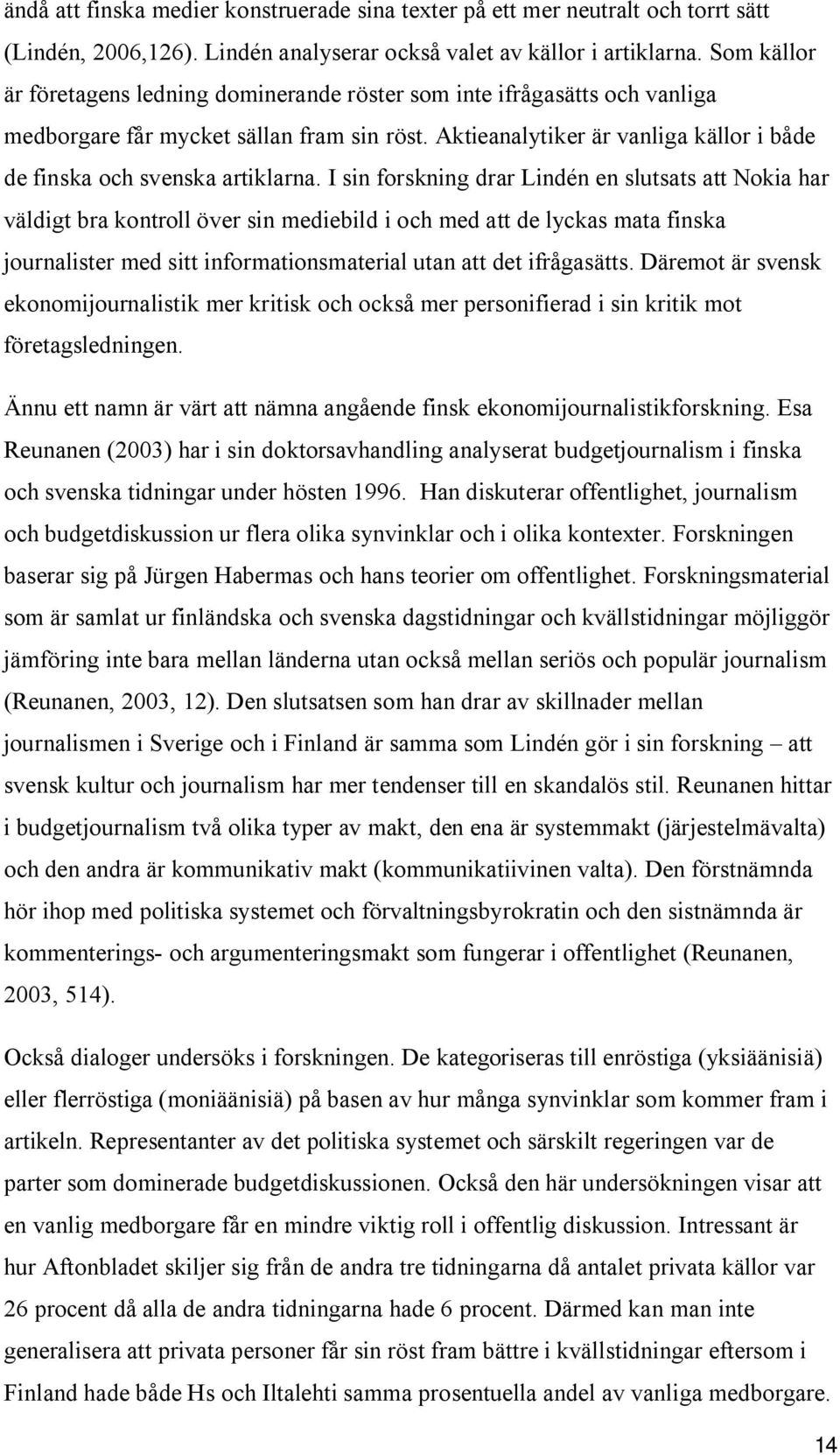 Aktieanalytiker är vanliga källor i både de finska och svenska artiklarna.