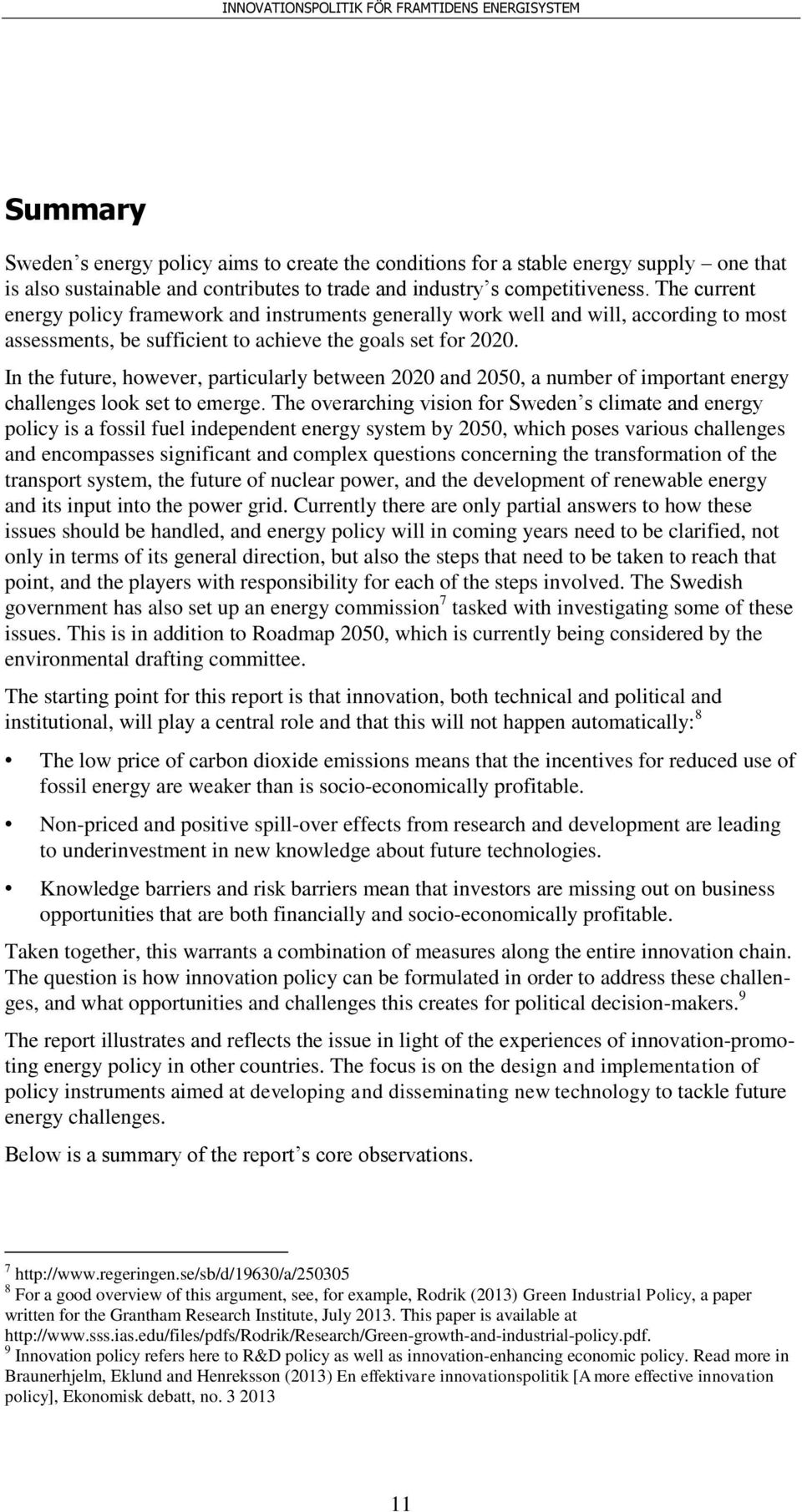 In the future, however, particularly between 2020 and 2050, a number of important energy challenges look set to emerge.