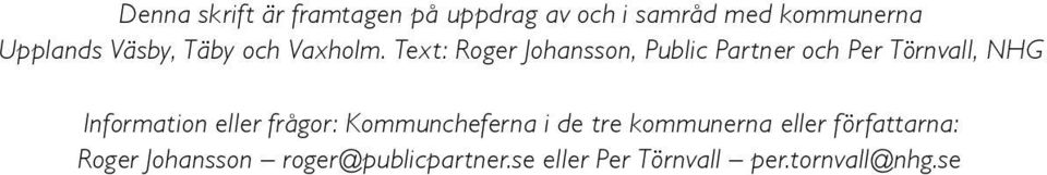 Text: Roger Johansson, Public Partner och Per Törnvall, NHG Information eller