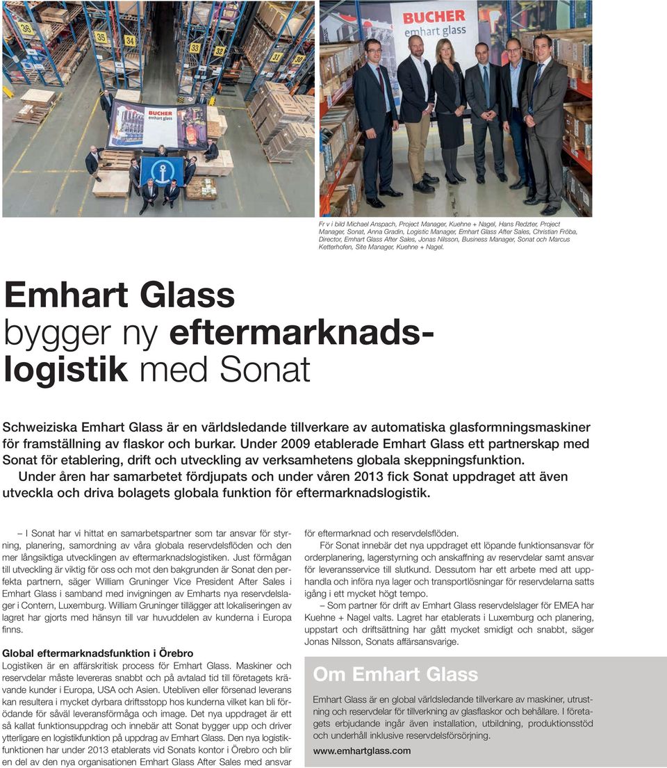 Emhart Glass bygger ny eftermarknadslogistik med Sonat Schweiziska Emhart Glass är en världsledande tillverkare av automatiska glasformningsmaskiner för framställning av flaskor och burkar.