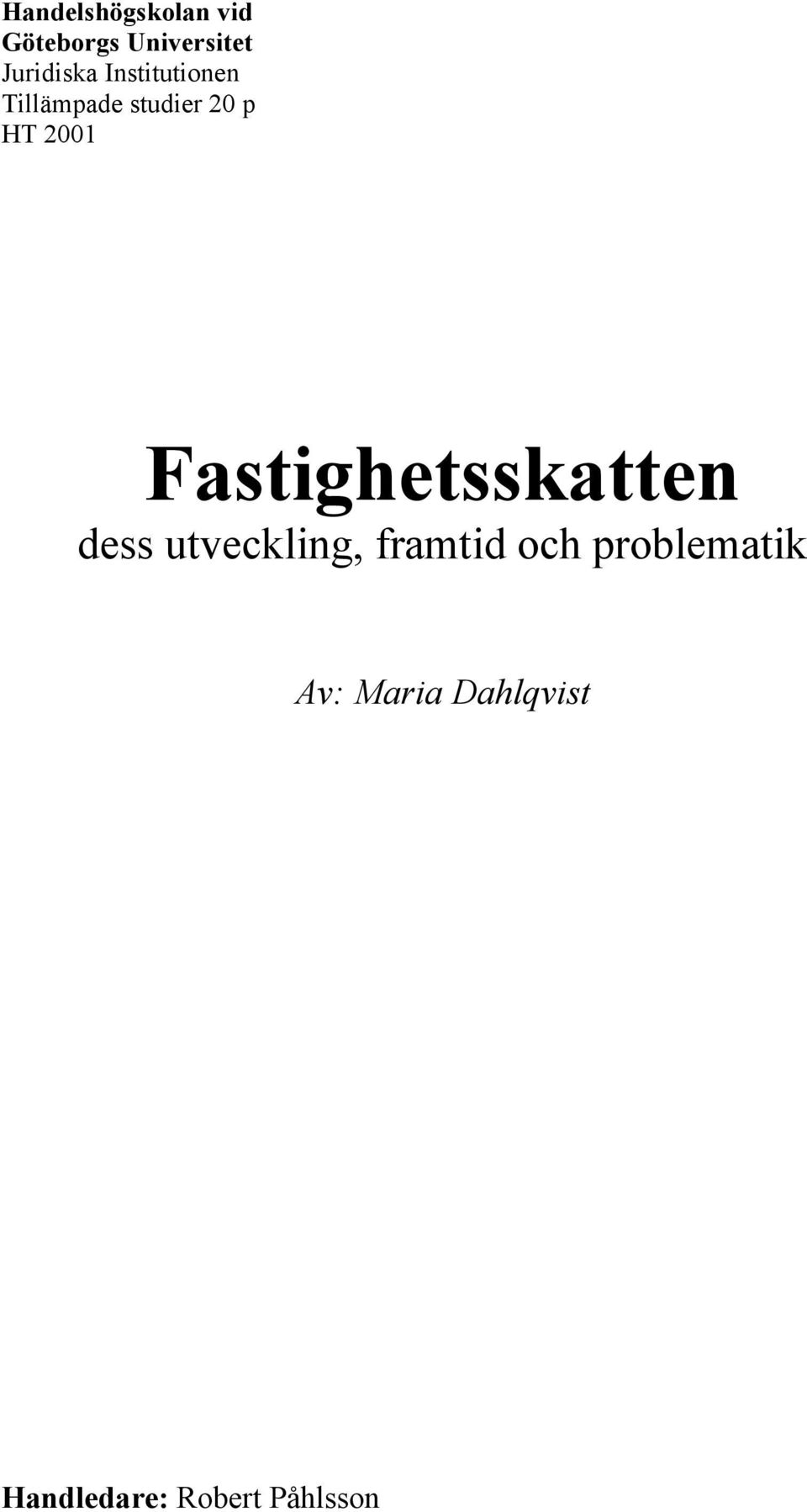 2001 Fastighetsskatten dess utveckling, framtid och