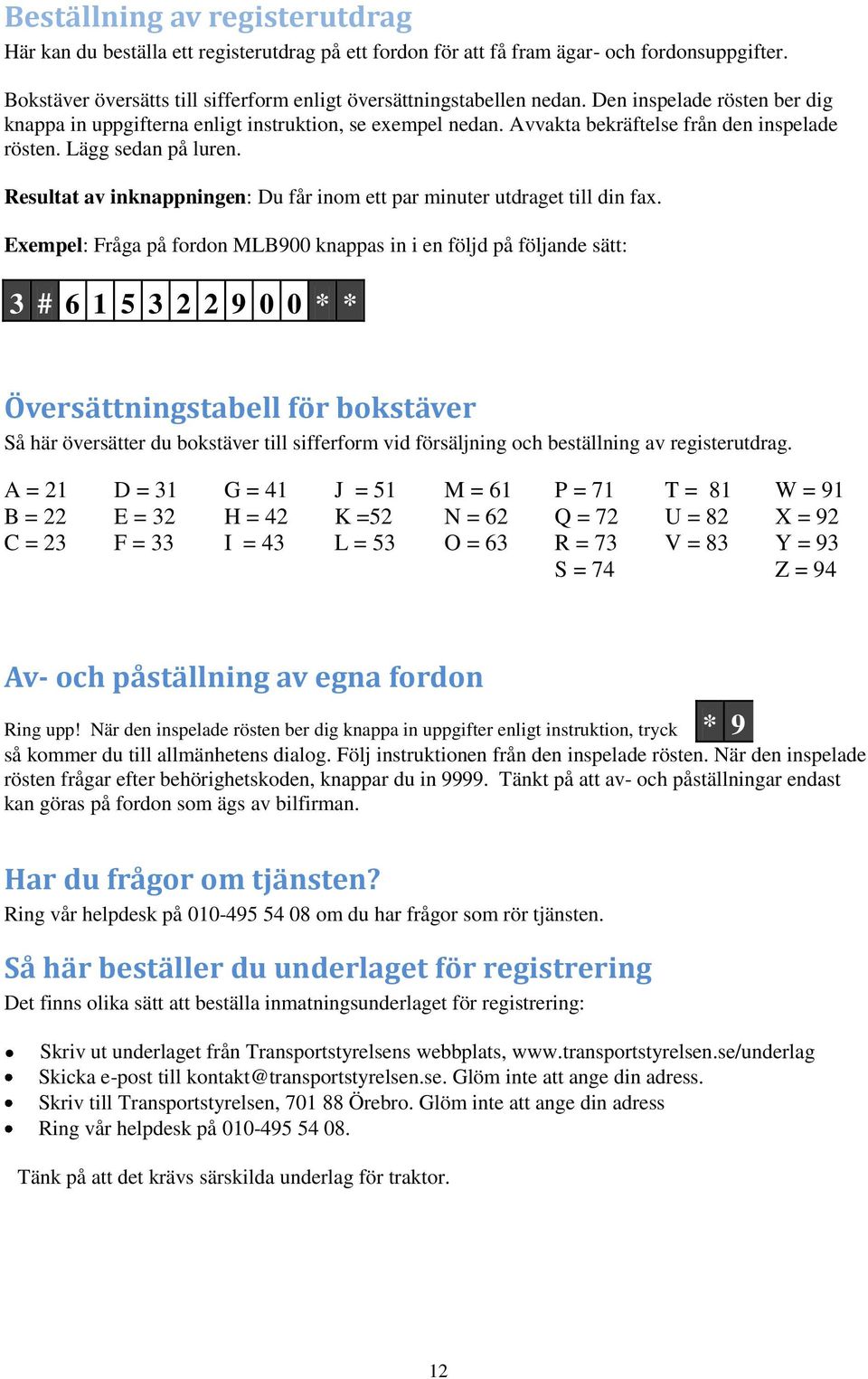 Resultat av inknappningen: Du får inom ett par minuter utdraget till din fax.