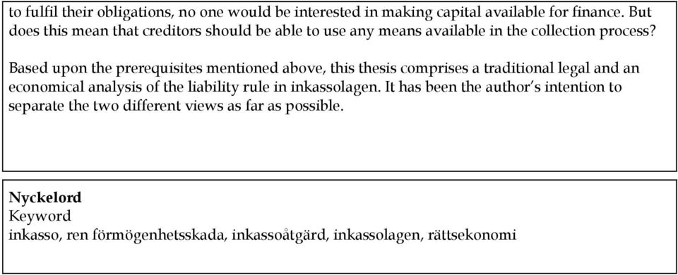 Based upon the prerequisites mentioned above, this thesis comprises a traditional legal and an economical analysis of the liability